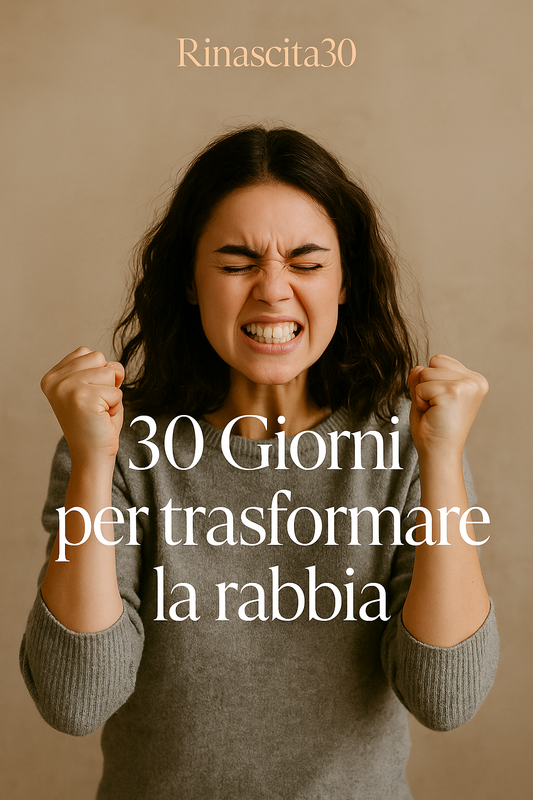 30 Giorni per trasformare la rabbia:Impara a gestire il fuoco dentro di te e a trasformarlo in energia che guarisce