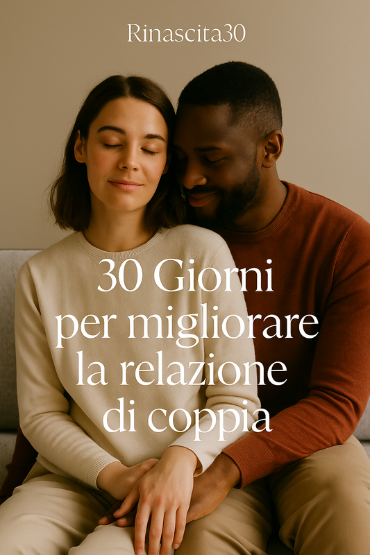 30 Giorni per migliorare la relazione di coppia: Più dialogo, meno litigi, più intimità e fiduci
