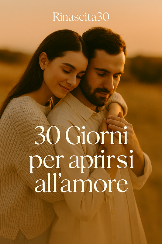 Sfida dei 30 Giorni per Aprirsi all’Amore :Riscopri il coraggio di amare, a partire da te stesso